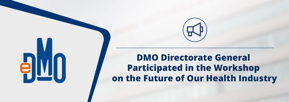 DMO Directorate General Participated in the Workshop on the Future of Our Health Industry